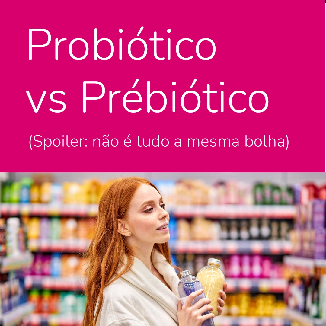 Prebiótico x Probiórico